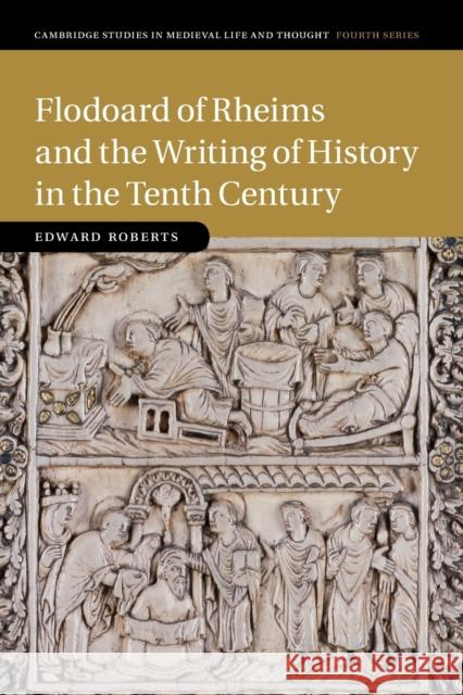 Flodoard of Rheims and the Writing of History in the Tenth Century Edward Roberts 9781316649879 Cambridge University Press - książka