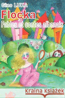 Floçka: Fables et contes albanais Molino, Alexia 9781542677776 Createspace Independent Publishing Platform - książka