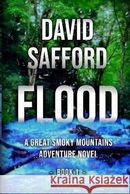 Flood: A Great Smoky Mountains Adventure Novel, Book 1 David Safford 9780997088120 Bean Tree Press - książka