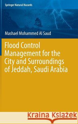 Flood Control Management for the City and Surroundings of Jeddah, Saudi Arabia Mashael Bent Mohammed A 9789401796606 Springer - książka