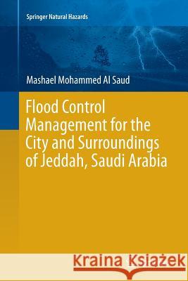 Flood Control Management for the City and Surroundings of Jeddah, Saudi Arabia Mashael A 9789402401448 Springer - książka