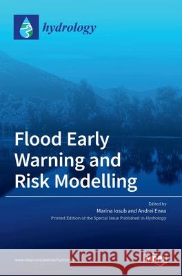 Flood Early Warning and Risk Modelling Marina Iosub Andrei Enea 9783036537788 Mdpi AG - książka