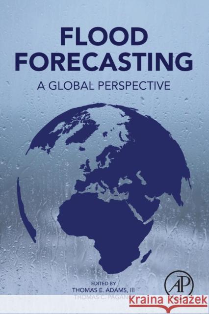 Flood Forecasting: A Global Perspective Adams, Thomas E. 9780128018842 Elsevier Science - książka