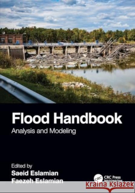 Flood Handbook: Analysis and Modeling Saeid Eslamian Faezeh Eslamian 9781032201870 CRC Press - książka