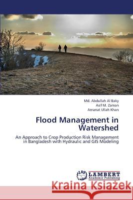 Flood Management in Watershed Baky MD Abdullah Al, Zaman Asif M, Khan Amanat Ullah 9783659362972 LAP Lambert Academic Publishing - książka