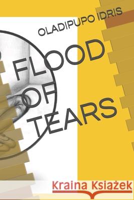 Flood of Tears Oladipupo Idris 9789789890231 Idris Oladipupo/National Library of Nigeria - książka