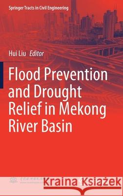 Flood Prevention and Drought Relief in Mekong River Basin Hui Liu 9789811520051 Springer - książka