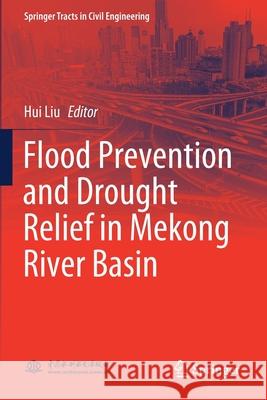 Flood Prevention and Drought Relief in Mekong River Basin Hui Liu 9789811520082 Springer - książka