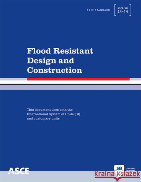 Flood Resistant Design and Construction American Society of Civil Engineers   9780784413791 American Society of Civil Engineers - książka