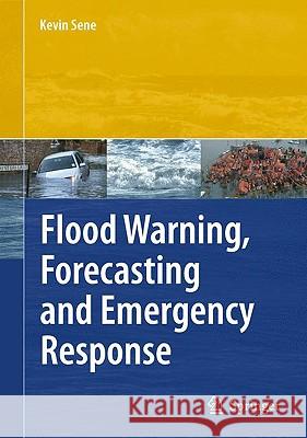 Flood Warning, Forecasting and Emergency Response Kevin Sene 9783540778523 SPRINGER-VERLAG BERLIN AND HEIDELBERG GMBH &  - książka