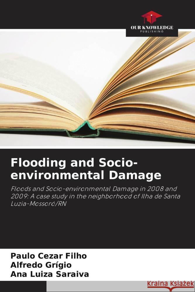 Flooding and Socio-environmental Damage Paulo Ceza Alfredo Gr?gio Ana Luiza Saraiva 9786207191338 Our Knowledge Publishing - książka