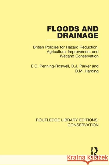 Floods and Drainage: British Policies for Hazard Reduction, Agricultural Improvement and Wetland Conservation E. C. Penning-Rowsell D. J. Parker D. M. Harding 9780367420604 Routledge - książka