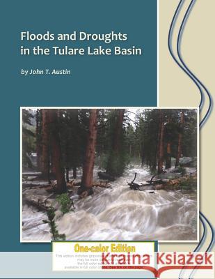 Floods and Droughts in the Tulare Lake Basin: Black and White Edition John T. Austin 9781878441379 Sequoia Natural History Association - książka