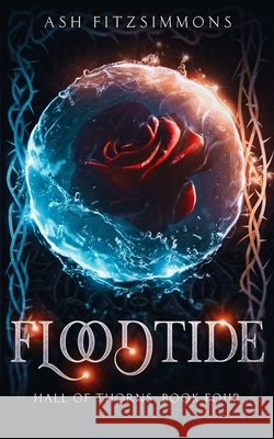 Floodtide: Hall of Thorns, Book Four Ash Fitzsimmons 9781949861495 Ash Fitzsimmons - książka