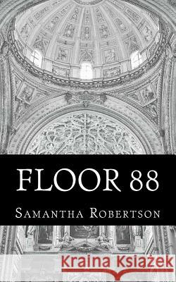Floor 88 Miss Samantha Jo Robertson 9781479210794 Createspace Independent Publishing Platform - książka