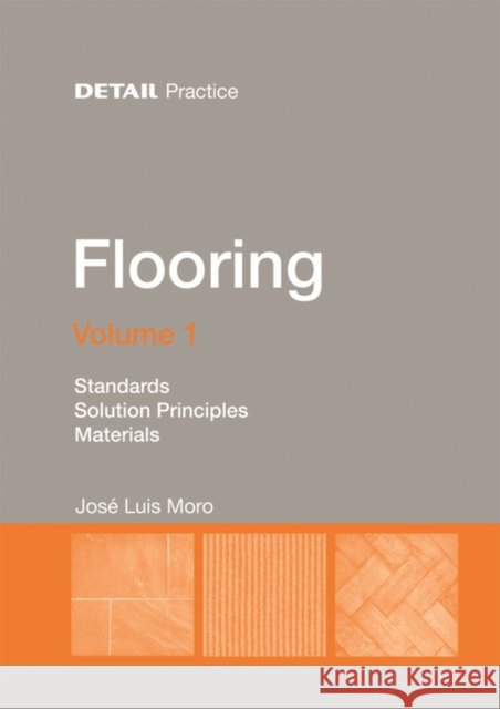 Flooring Vol. 1. Vol.1. : Standards, solution principles, materials Jose Moro 9783955533014 Detail - książka