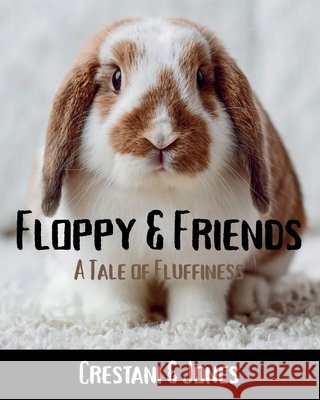 Floppy & Friends: A Tale of Fluffiness Crestani, Catherine, Jones, Zac, Jones, Peter 9798290388052 Independently Published - książka