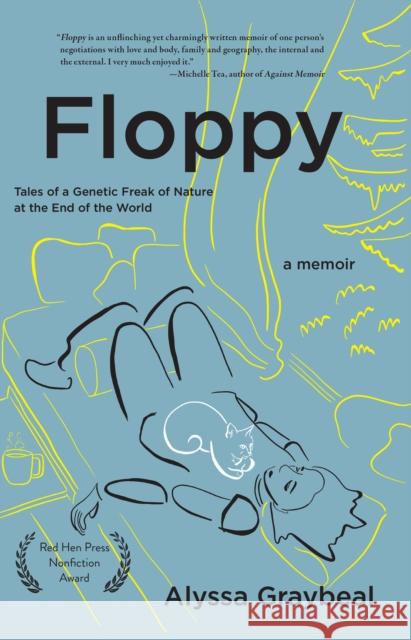 Floppy: Tales of a Genetic Freak of Nature at the End of the World Alyssa Graybeal 9781636280974 Red Hen Press - książka