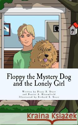 Floppy the Mystery Dog and the Lonely Girl Diana R. Starr Denise a. Bloomfield Richard S. Starr 9781543227802 Createspace Independent Publishing Platform - książka