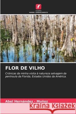 FLOR DE VILHO Hernandez - Muñoz, Abel 9786202464697 Edições Nosso Conhecimento - książka