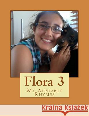 Flora 3: My Alphabet Rhymes Chris Christodoulou 9781517479046 Createspace - książka