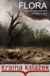 Flora - Ein rätselhaftes Verbrechen Schillinger, Gabriele 9783756553143 epubli