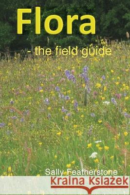 Flora - the field guide Sally Featherstone 9781999332471 Opitus Books - książka