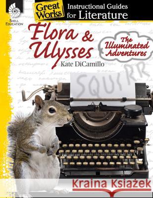 Flora & Ulysses: The Illuminated Adventures Housel, Debra 9781480782341 Shell Education Pub - książka