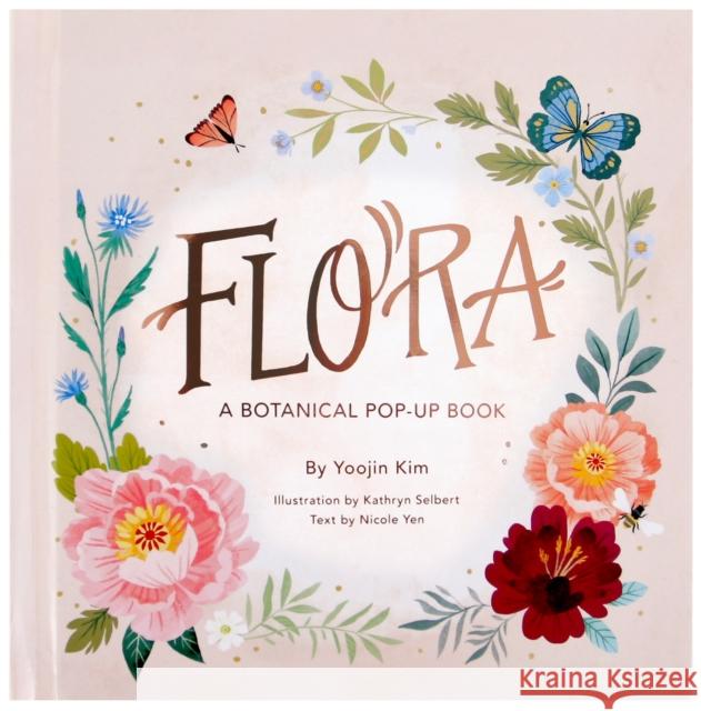 Flora: A Botanical Pop-Up Book Nicole Yen Yoojin Kim Kathryn Selbert 9781623486563 Jumping Jack Press - książka