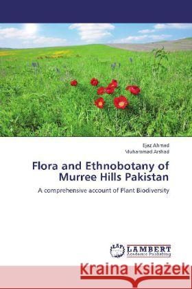 Flora and Ethnobotany of Murree Hills Pakistan : A comprehensive account of Plant Biodiversity Ahmad, Ejaz; Arshad, Muhammad 9783659262012 LAP Lambert Academic Publishing - książka