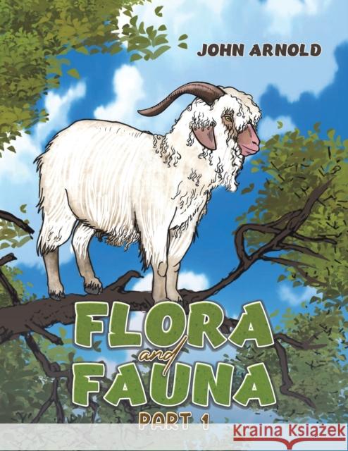 Flora and Fauna Part 1 John Arnold 9781398431041 Austin Macauley - książka