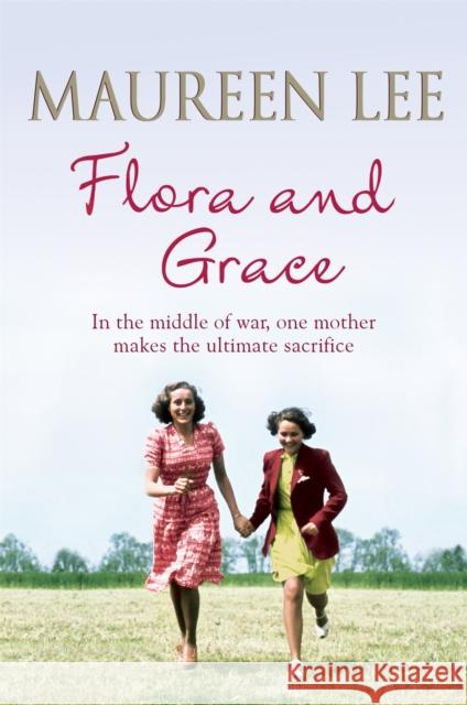 Flora and Grace: Poignant and uplifting bestseller from the Queen of Saga Writing Maureen Lee 9781409137320 Orion Publishing Co - książka