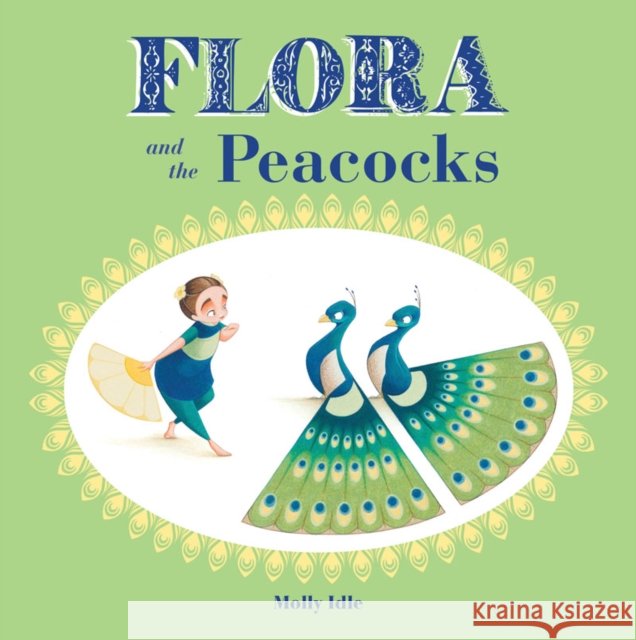 Flora and the Peacocks Molly Schaar Idle 9781452138169 Chronicle Books - książka