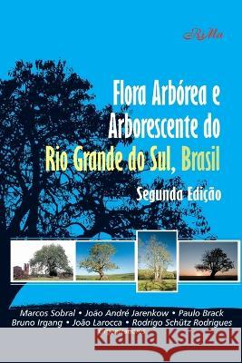 Flora Arbórea e Arborescente do Rio Grande do Sul, Brasil João André Jarenkow, Paulo Brack, Bruno Irgang 9788576562757 Rima Editora - książka