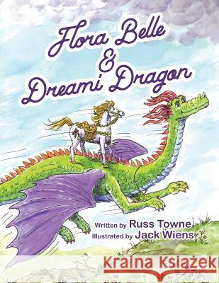 Flora Belle and Dreami Dragon Russ Towne Jack Wiens 9781542821315 Createspace Independent Publishing Platform - książka