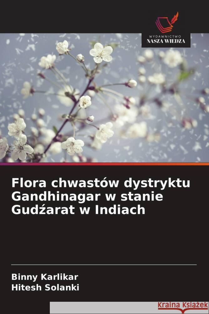Flora chwastów dystryktu Gandhinagar w stanie Gudzarat w Indiach Karlikar, Binny, Solanki, Hitesh 9786208009397 Wydawnictwo Nasza Wiedza - książka