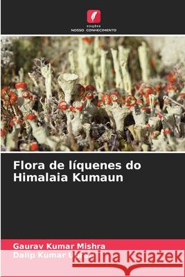 Flora de líquenes do Himalaia Kumaun Mishra, Gaurav Kumar, Upreti, Dalip Kumar 9786209083990 Edições Nosso Conhecimento - książka