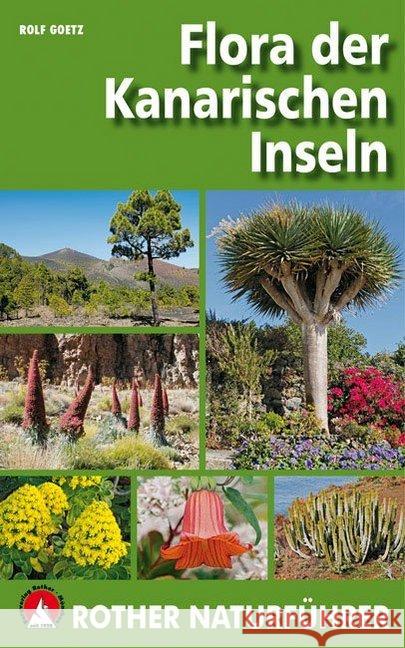 Flora der Kanarischen Inseln : GPS-Daten zu Pflanzenstandorten zum Download Goetz, Rolf 9783763361021 Bergverlag Rother - książka