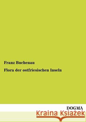 Flora der ostfriesischen Inseln Buchenau, Franz 9783955073039 Dogma - książka