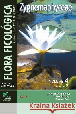 Flora Ficológica do Estado de São Paulo: vol. 4, parte 3 - Zygnemaphyceae Andréa de Araújo, Stefania Biolo, Carlos E De M Bicudo 9786580035182 Rima Editora - książka