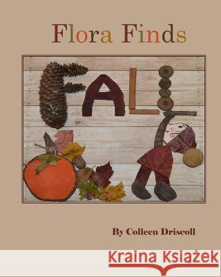 Flora Finds Fall Colleen Driscoll   9798393063481 Independently Published - książka