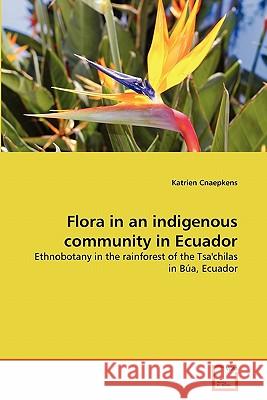 Flora in an indigenous community in Ecuador Cnaepkens, Katrien 9783639314861 VDM Verlag - książka
