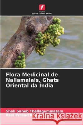 Flora Medicinal de Nallamalais, Ghats Oriental da Índia Shali Saheb Thellagummatam, Ravi Prasad Rao Boyina 9786204108674 Edicoes Nosso Conhecimento - książka