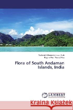 Flora of South Andaman Islands, India Chennakesavulu Naik, Mudavath; Ravi Prasad Rao, Boyina 9783330321663 LAP Lambert Academic Publishing - książka