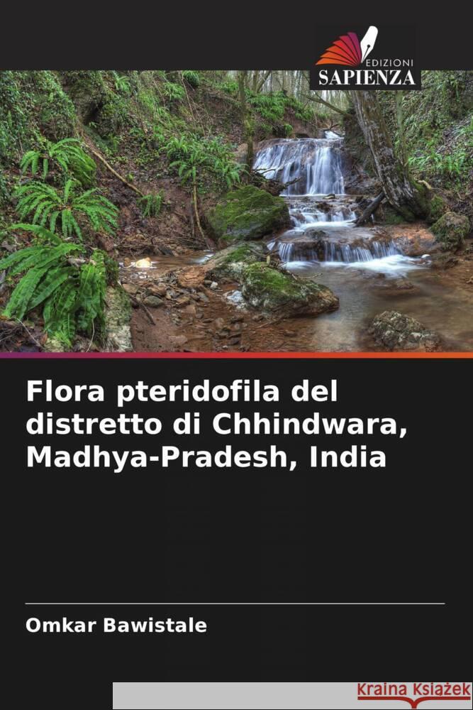 Flora pteridofila del distretto di Chhindwara, Madhya-Pradesh, India Bawistale, Omkar 9786208369712 Edizioni Sapienza - książka