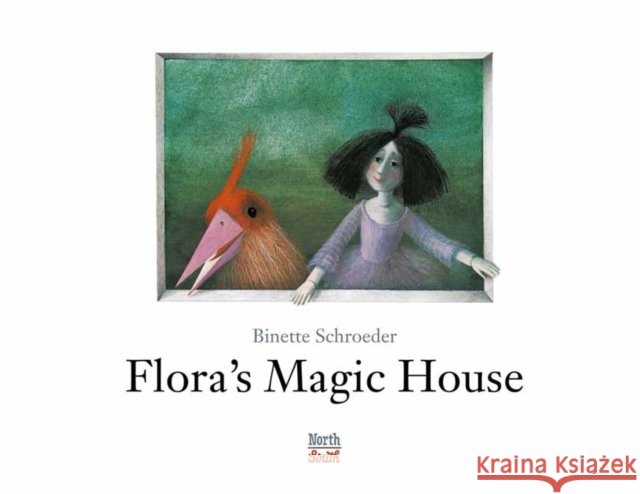 Flora's Magic House Binette Schroeder 9780735845459 North-South Books - książka