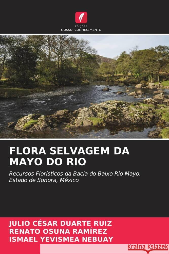 FLORA SELVAGEM DA MAYO DO RIO Duarte Ruiz, Julio César, Osuna Ramírez, Renato, Yevismea Nebuay, Ismael 9786204347844 Edicoes Nosso Conhecimento - książka