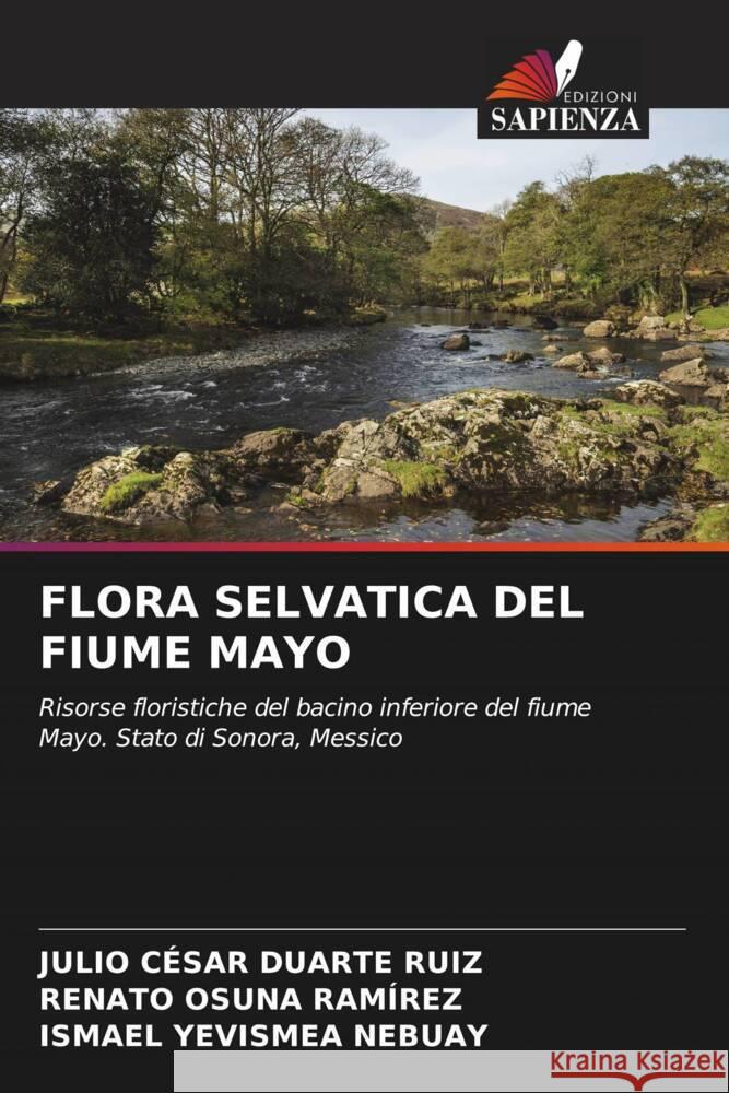 FLORA SELVATICA DEL FIUME MAYO Duarte Ruiz, Julio César, Osuna Ramírez, Renato, Yevismea Nebuay, Ismael 9786204347820 Edizioni Sapienza - książka