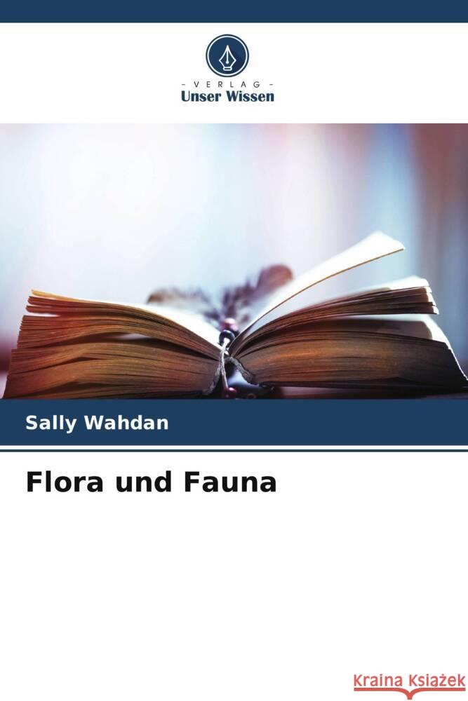 Flora und Fauna Wahdan, Sally 9786206310648 Verlag Unser Wissen - książka