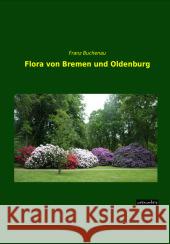 Flora von Bremen und Oldenburg Buchenau, Franz 9783956562532 weitsuechtig - książka